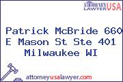 Patrick McBride 660 E Mason St Ste 401 Milwaukee WI