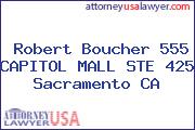Robert Boucher 555 CAPITOL MALL STE 425 Sacramento CA