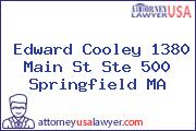 Edward Cooley 1380 Main St Ste 500 Springfield MA