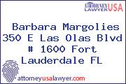 Barbara Margolies 350 E Las Olas Blvd # 1600 Fort Lauderdale FL
