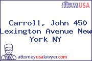 Carroll, John 450 Lexington Avenue New York NY