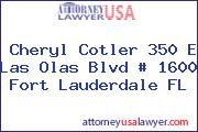 Cheryl Cotler 350 E Las Olas Blvd # 1600 Fort Lauderdale FL