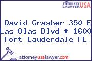 David Grasher 350 E Las Olas Blvd # 1600 Fort Lauderdale FL