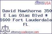 David Hawthorne 350 E Las Olas Blvd # 1600 Fort Lauderdale FL