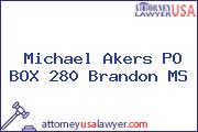 Michael Akers P.O. BOX 280 Brandon MS