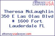 Theresa McLaughlin 350 E Las Olas Blvd # 1600 Fort Lauderdale FL