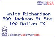 Anita Richardson 900 Jackson St Ste 100 Dallas TX