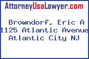 Browndorf, Eric A 1125 Atlantic Avenue Atlantic City NJ