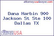 Dana Harbin 900 Jackson St Ste 100 Dallas TX