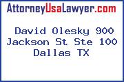 David Olesky 900 Jackson St Ste 100 Dallas TX