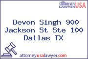 Devon Singh 900 Jackson St Ste 100 Dallas TX