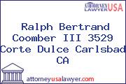 Ralph Bertrand Coomber III 3529 Corte Dulce Carlsbad CA