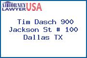 Tim Dasch 900 Jackson St # 100 Dallas TX