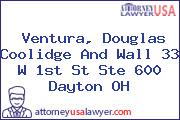 Ventura, Douglas Coolidge And Wall 33 W 1st St Ste 600 Dayton OH