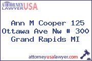 Ann M Cooper 125 Ottawa Ave Nw # 300 Grand Rapids MI