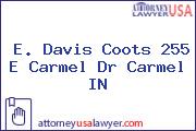 E. Davis Coots 255 E Carmel Dr Carmel IN