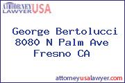 George Bertolucci 8080 N Palm Ave Fresno CA