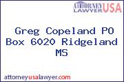 Greg Copeland PO Box 6020 Ridgeland MS