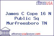James C Cope 16 N Public Sq Murfreesboro TN