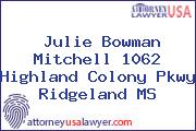 Julie Bowman Mitchell 1062 Highland Colony Pkwy Ridgeland MS
