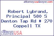 Robert Lybrand, Principal 580 S Denton Tap Rd # 270 Coppell TX