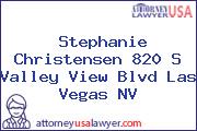 Stephanie Christensen 820 S Valley View Blvd Las Vegas NV