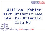 William  Kohler 1125 Atlantic Ave Ste 320 Atlantic City NJ