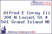 Alfred E Corey Iii 308 N Locust St # 501 Grand Island NE