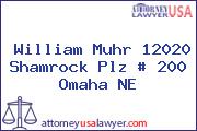 William Muhr 12020 Shamrock Plz # 200 Omaha NE