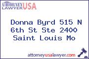 Donna Byrd 515 N 6th St Ste 2400 Saint Louis Mo