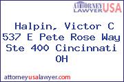 Halpin, Victor C 537 E Pete Rose Way Ste 400 Cincinnati OH