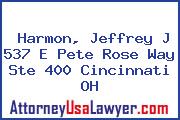 Harmon, Jeffrey J 537 E Pete Rose Way Ste 400 Cincinnati OH