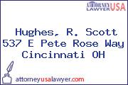 Hughes, R. Scott 537 E Pete Rose Way Cincinnati OH