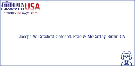 Telephone, Address and other contact data of Joseph W Cotchett, Burlin, CA, USA