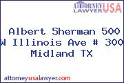 Albert Sherman 500 W Illinois Ave # 300 Midland TX
