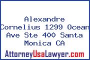 Alexandre  Cornelius 1299 Ocean Ave Ste 400 Santa Monica CA