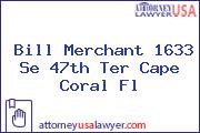 Bill Merchant 1633 Se 47th Ter Cape Coral Fl