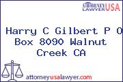 Harry C Gilbert P O Box 8090 Walnut Creek CA