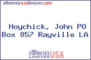 Hoychick, John PO Box 857 Rayville LA