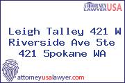 Leigh Talley 421 W Riverside Ave Ste 421 Spokane WA