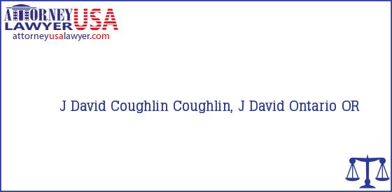Telephone, Address and other contact data of J David Coughlin, Ontario, OR, USA