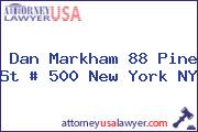 Dan Markham 88 Pine St # 500 New York NY