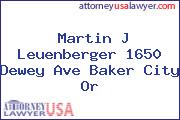 Martin J Leuenberger 1650 Dewey Ave Baker City Or