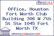 Office, Houston Fort Worth Club Building 306 W 7th St Ste 1045 Fort Worth TX