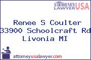 Renee S Coulter 33900 Schoolcraft Rd Livonia MI