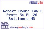 Robert Downs 100 E Pratt St FL 26 Baltimore MD