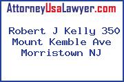 Robert J Kelly 350 Mount Kemble Ave Morristown NJ