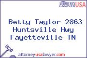 Betty Taylor 2863 Huntsville Hwy Fayetteville TN