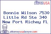 Bonnie Wilson 7530 Little Rd Ste 340 New Port Richey FL