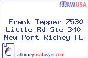 Frank Tepper 7530 Little Rd Ste 340 New Port Richey FL